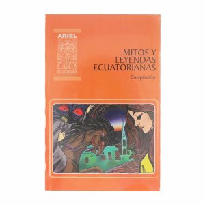 Mitos Y Leyendas Ecuatorianas Clásicos ARIEL